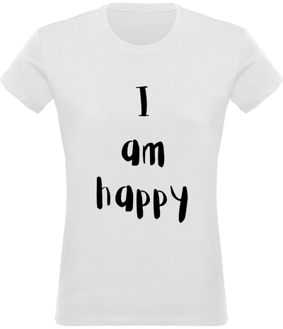 T-shirt I am happy - Femme