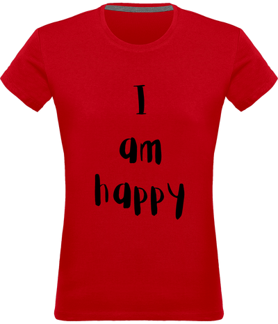 T-shirt I am happy - Femme