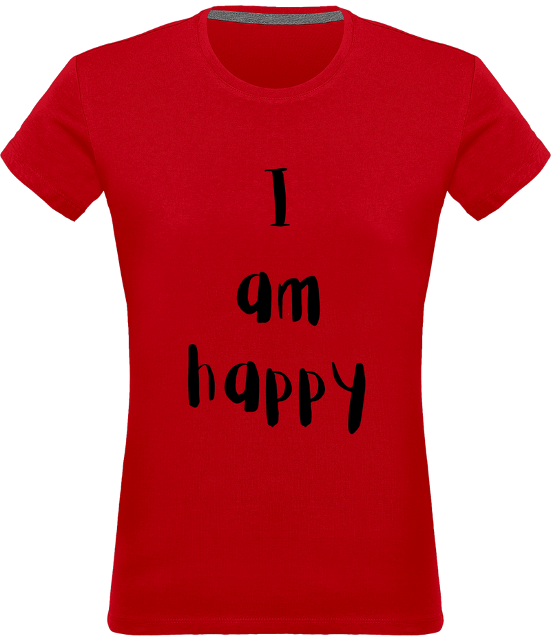 T-shirt I am happy - Femme