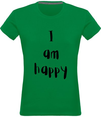 T-shirt I am happy - Femme