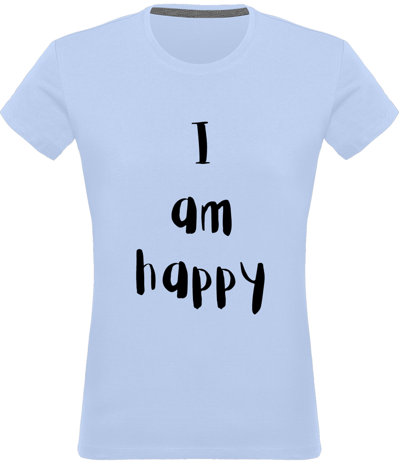 T-shirt I am happy - Femme