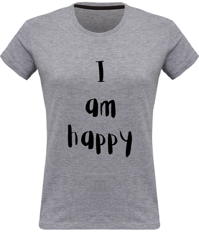 T-shirt I am happy - Femme