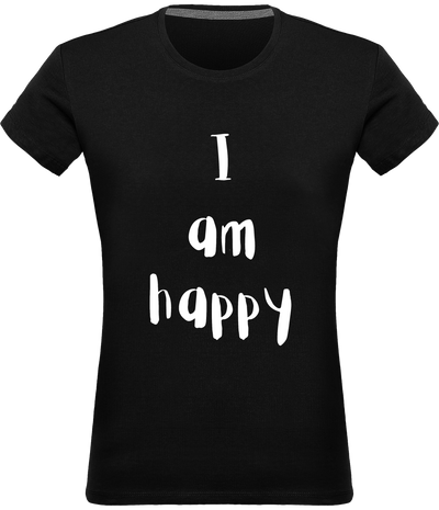 T-shirt I am happy - Femme